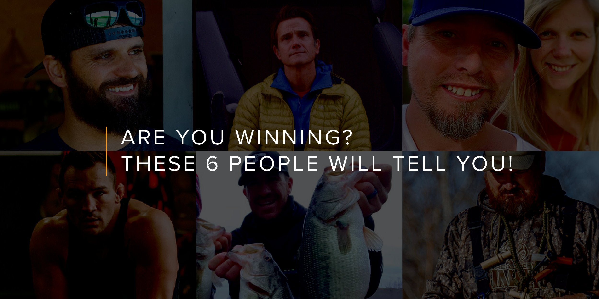Are You Winning? These 6 People Will Tell You!