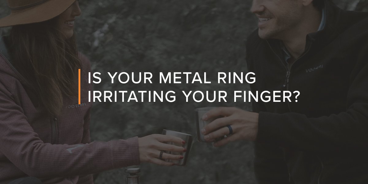 Is your metal ring irritating your finger?