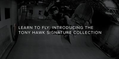 Learn to Fly: Introducing the Tony Hawk Signature Collection