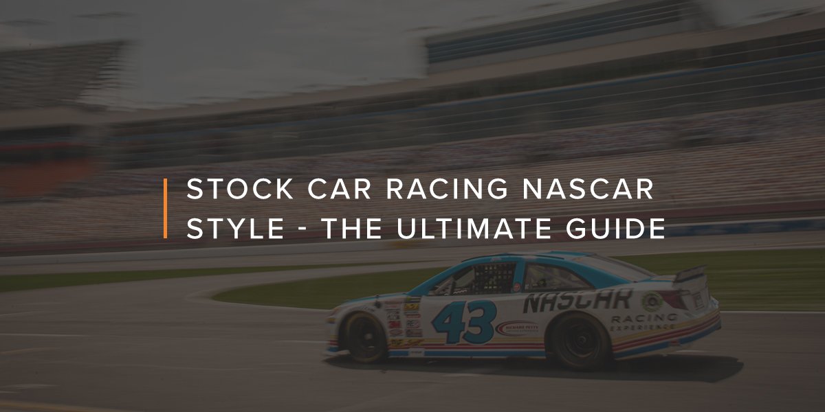 Stock Car Racing Nascar Style - Ultimate Guide