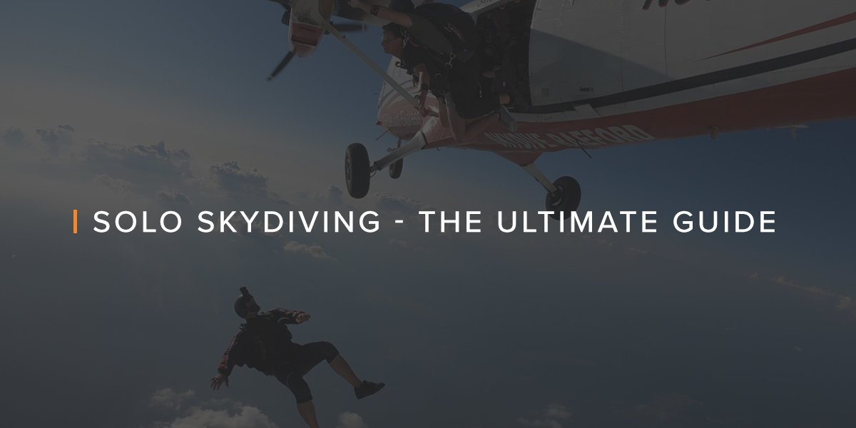 Skydiving Solo | The Ultimate Guide