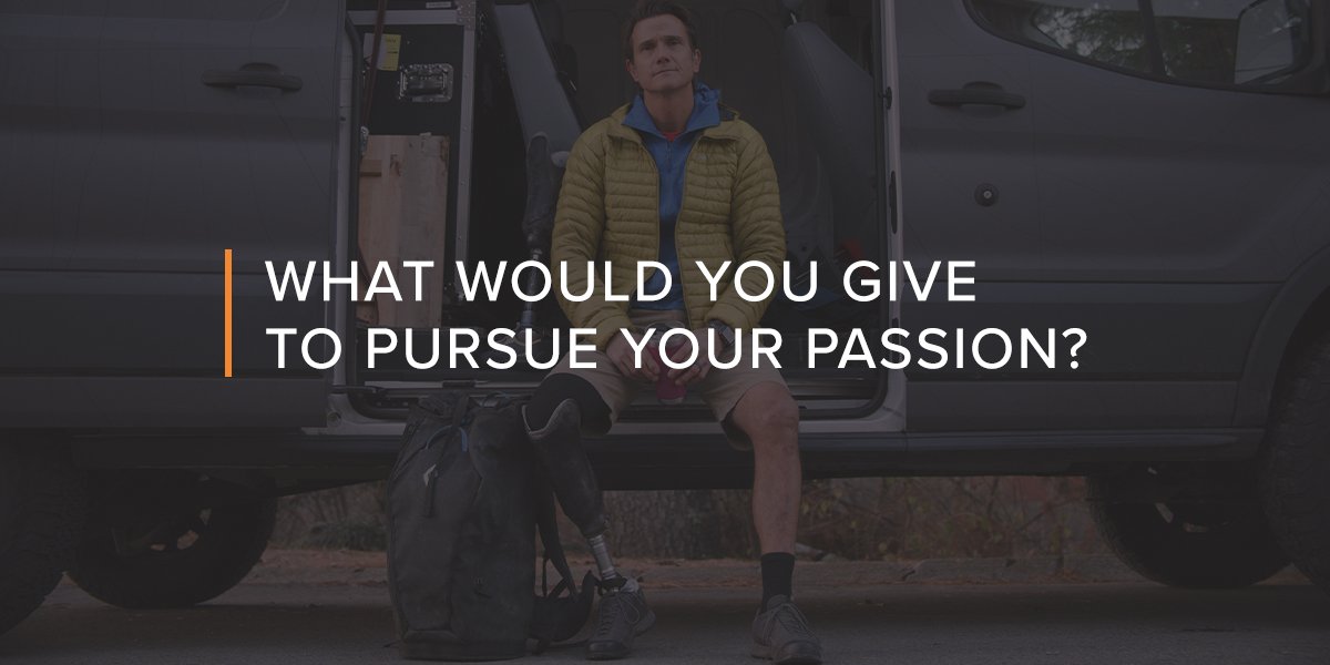 What would you give to pursue your passion?