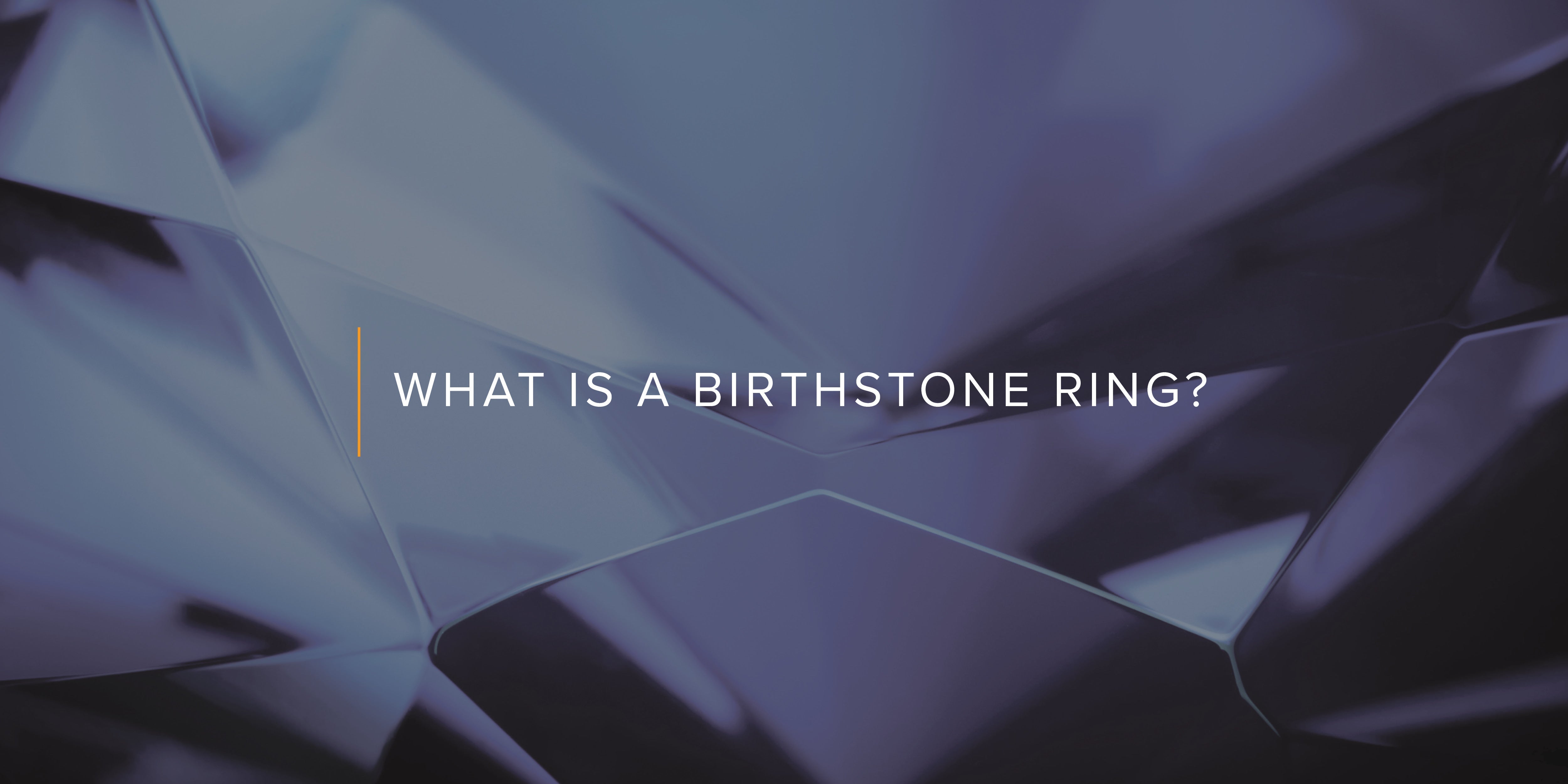 What is a Birthstone Ring?